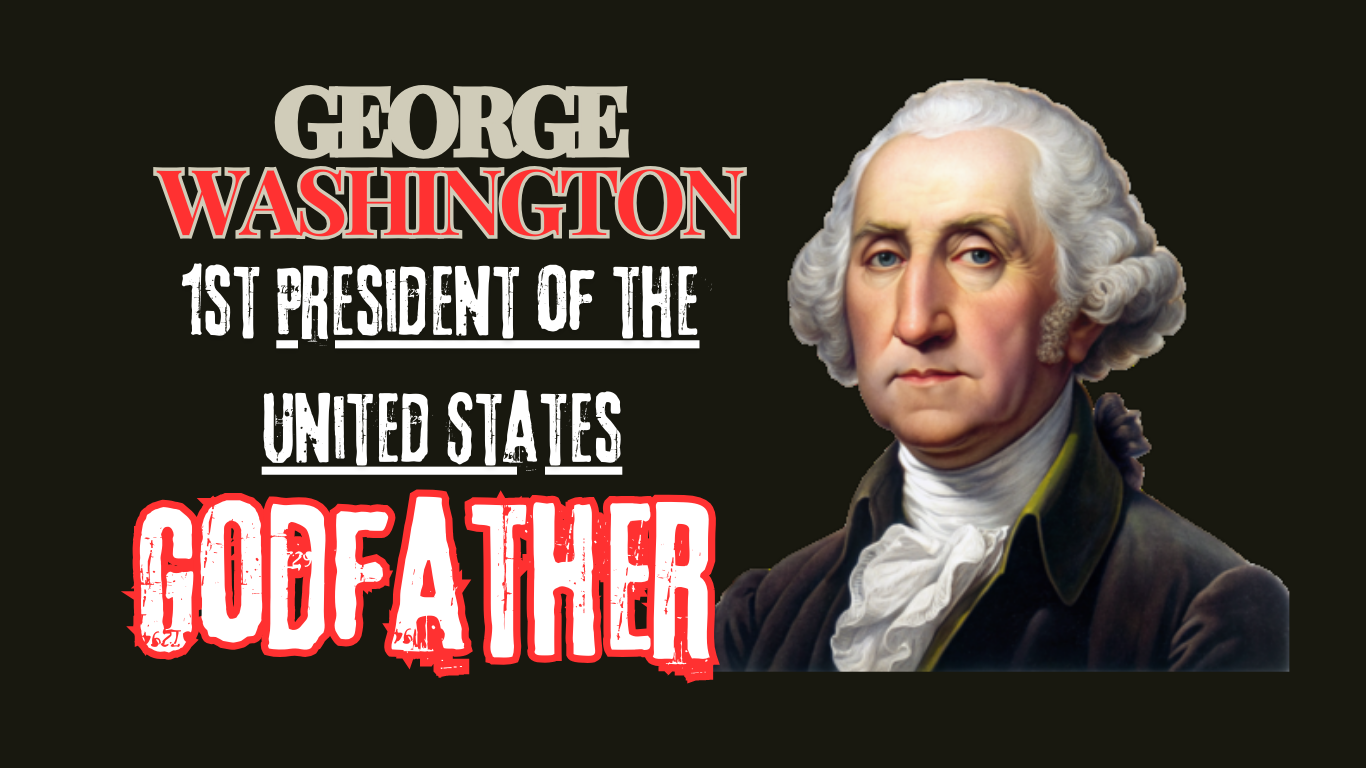 George Washington Godfather : A Detailed Biography from Birth to Death.